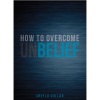 how to overcome unbelief
