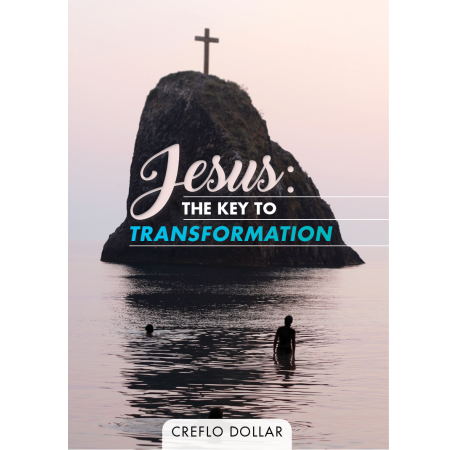 Creflo Dollar Ministries jesus the key to transformation