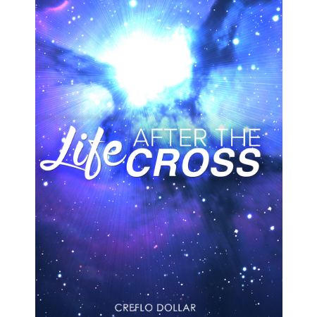 Creflo Dollar Ministries life after the cross