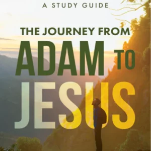 The Journey from Adam to Jesus: A Study Guide